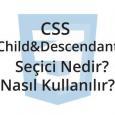 css-child-ve-descendant-secici-nedir